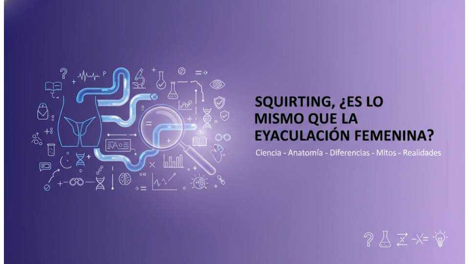 Squirting, es lo mismo que la Eyaculación Femenina?